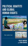 Political Graffiti and Global Human Rights: Take Another Look by Evan Renfro and Philip Hopper