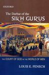 The Darbar of the Sikh Gurus: The Court of God in the World of Men by Louis E. Fenech