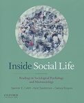 Inside Social Life: Readings in Sociological Psychology and Microsociology by Carissa M. Froyum, Spencer Cahill, and Kent Sandstrom