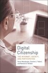 Digital Citizenship: The Internet, Society, and Participation by Ramona S. McNeal, Karen Mossberger, and Caroline J. Tolbert