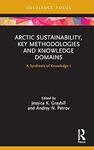 Arctic Sustainability, Key Methodologies and Knowledge Domains: A Synthesis of Knowledge 1 by Andrey N. Petrov and Jessica K. Graybill