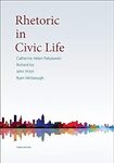 Rhetoric in Civic Life by Catherine Helen Palczewski, Richard Ice, and John Fritch