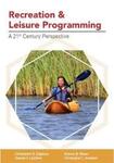 Recreation & Leisure Programming: A 21st Century Perspective by Rodney B. Dieser and Christopher R. Edginton