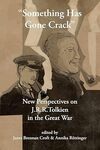 "Something Has Gone Crack": New Perspectives on J. R. R. Tolkien in the Great War by Janet Croft and Annika Röttinger