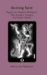 Divining Tarot: Papers on Charles Williams's The Greater Trumps and Other Works by Janet Croft, Emily E. Auger, and Nancy-Lou Patterson