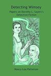 Detecting Wimsey: Papers on Dorothy L. Sayers's Detective Fiction by Janet Croft, Emily E. Auger, and Nancy-Lou Patterson