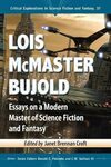 Lois McMaster Bujold: Essays on a Modern Master of Science Fiction and Fantasy by Janet Croft