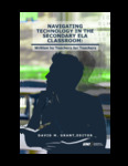 Navigating Technology in the Secondary ELA Classroom: Written by Teachers for Teachers