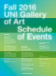 22. Schedule of Events. UNI Gallery of Art [poster, Fall 2016] by Philip Fass