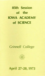85th Session of the Iowa Academy of Science, April 27-28, 1973 by Iowa Academy of Science