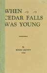 When Cedar Falls Was Young by Roger Leavitt