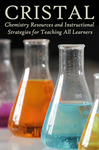CRISTAL (Chemistry Resources and Instructional Strategies for Teaching All Learners for MS & HS Chemistry) by Jody Stone