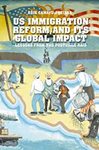 US Immigration Reform and Its Global Impact: Lessons from the Postville Raid by Erik Camayd-Freixas