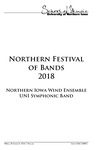 Northern Festival of Bands 2018: Northern Iowa Wind Ensemble and UNI Symphonic Band, February 9, 2018 [program] by University of Northern Iowa