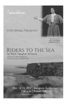 UNI Opera Presents: Riders to the Sea and Scenes from The Gondoliers, October 12-13, 2017 [program] by University of Northern Iowa