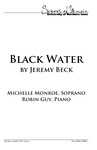 Black Water by Jeremy Beck; Michelle Monroe, soprano and Robin Guy, piano, April 4, 2017 [program]