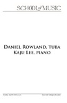 Daniel Rowland, tuba; Kaju Lee, Piano, April 18, 2022 [program] by University of Northern Iowa. School of Music.
