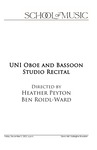 UNI Oboe and Bassoon Studio Recital, Directed by Heather Peyton, Ben Roidl-Ward, December 2, 2022 [program] by University of Northern Iowa. School of Music.