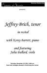 Jeffrey Brich, tenor, in a Recital with Korey Barrett, piano, and featuring Julia Bullard, viola, November 10, 2011 [program]