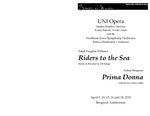 UNI Opera; Riders to the Sea; Prima Donna, April 9, 10, 15, 16 and 18, 2010 [program] by University of Northern Iowa. School of Music.