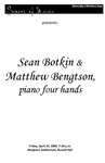 Sean Botkin & Matthew Bengtson, piano four hands, April 24, 2009 [program]