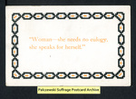 [411a] "Woman - she needs no eulogy, she speaks for herself." [back] by Publisher unknown