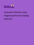 Programs and Courses Catalog 2010-2012 by University of Northern Iowa