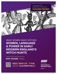 Many Women, Many Witches: Women, Language & Power in Early Modern England's Witch-Hunts [poster] by University of Northern Iowa. Women's and Gender Studies Program.