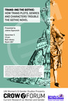Trans-ing the Gothic: How Trans Plots, Genres and Characters Trouble the Gothic Novel [poster] by University of Northern Iowa. Women's and Gender Studies Program.
